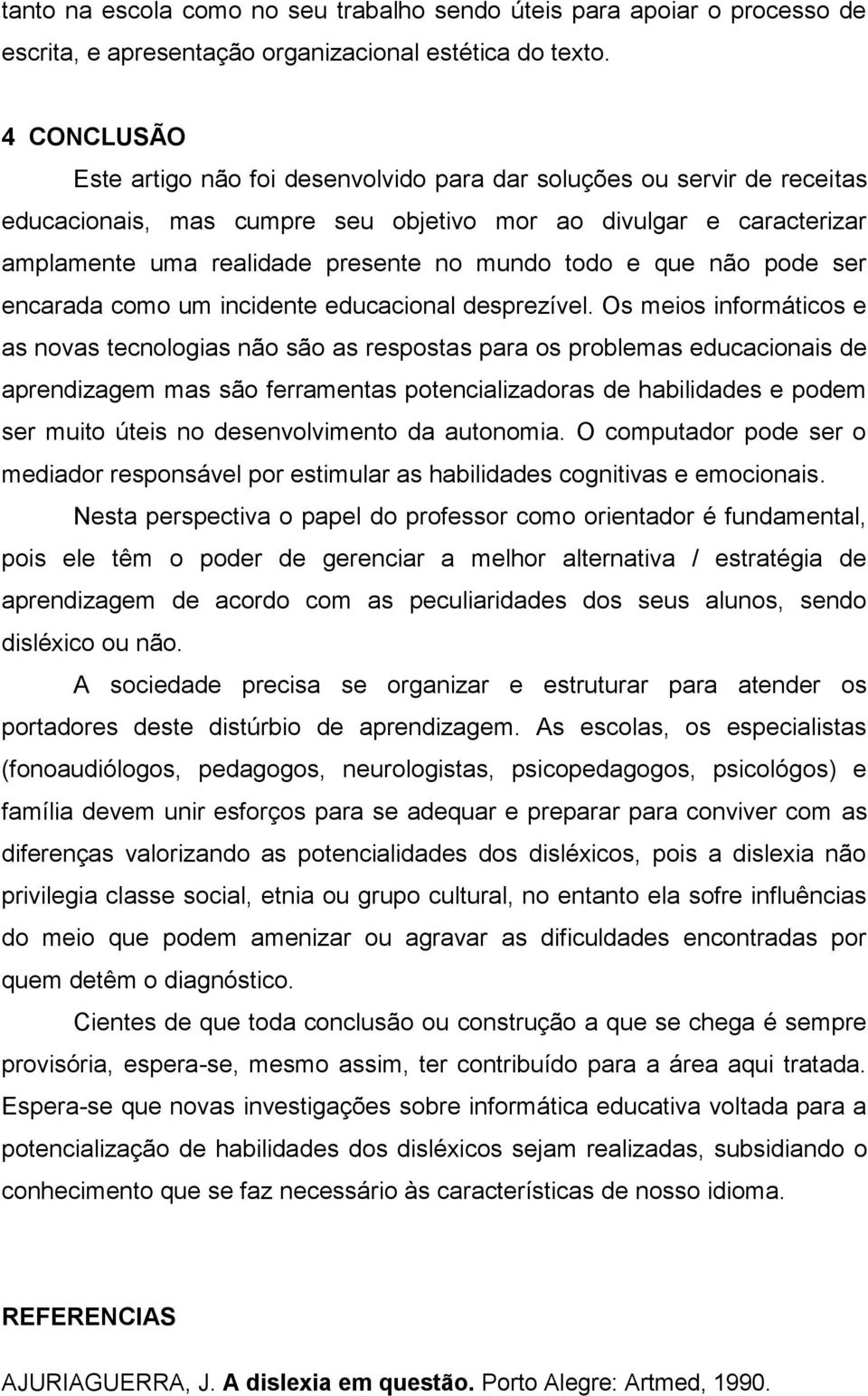 todo e que não pode ser encarada como um incidente educacional desprezível.