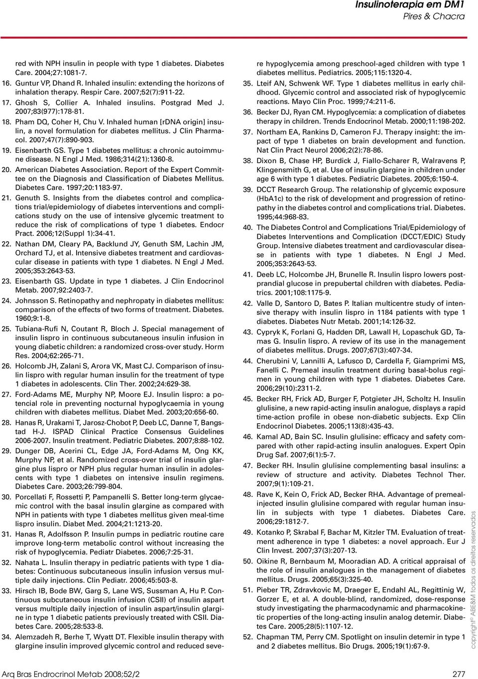 200;4():890-903. 9. Eisenbarth G. Type diabetes mellitus: a chronic autoimmune disease. N Engl J Med. 98;34(2):30-8. 20. American Diabetes Association.