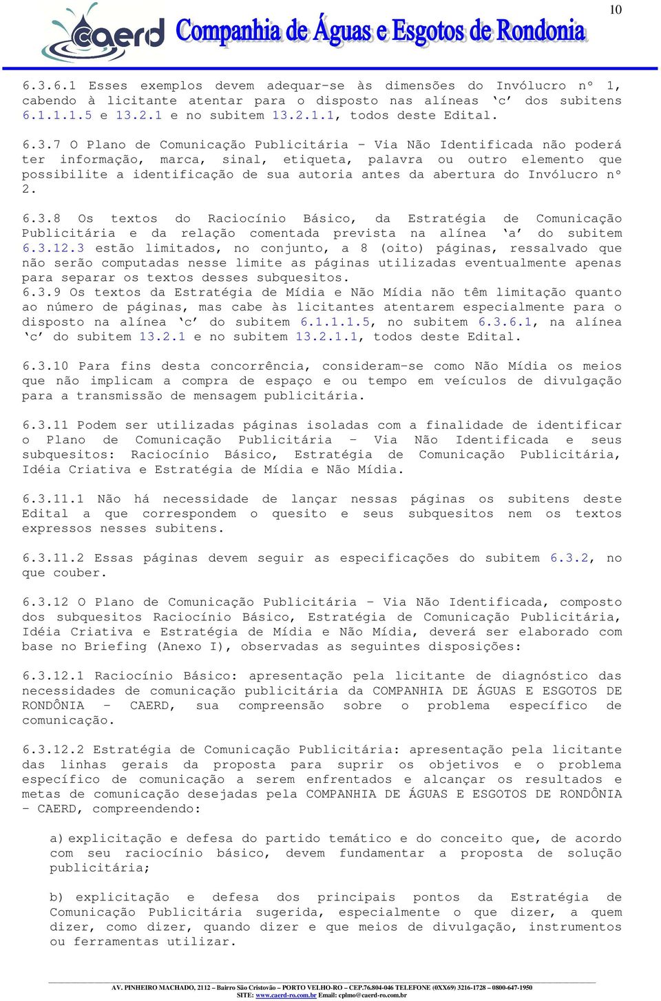 abertura do Invólucro nº 2. 6.3.8 Os textos do Raciocínio Básico, da Estratégia de Comunicação Publicitária e da relação comentada prevista na alínea a do subitem 6.3.12.