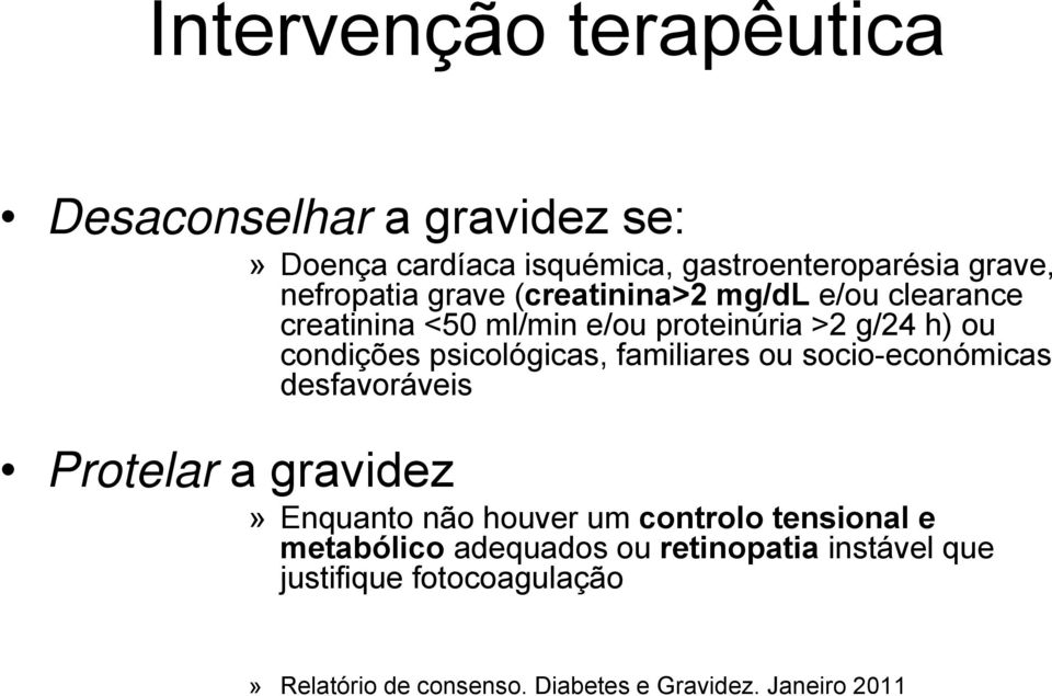 familiares ou socio-económicas desfavoráveis Protelar a gravidez» Enquanto não houver um controlo tensional e