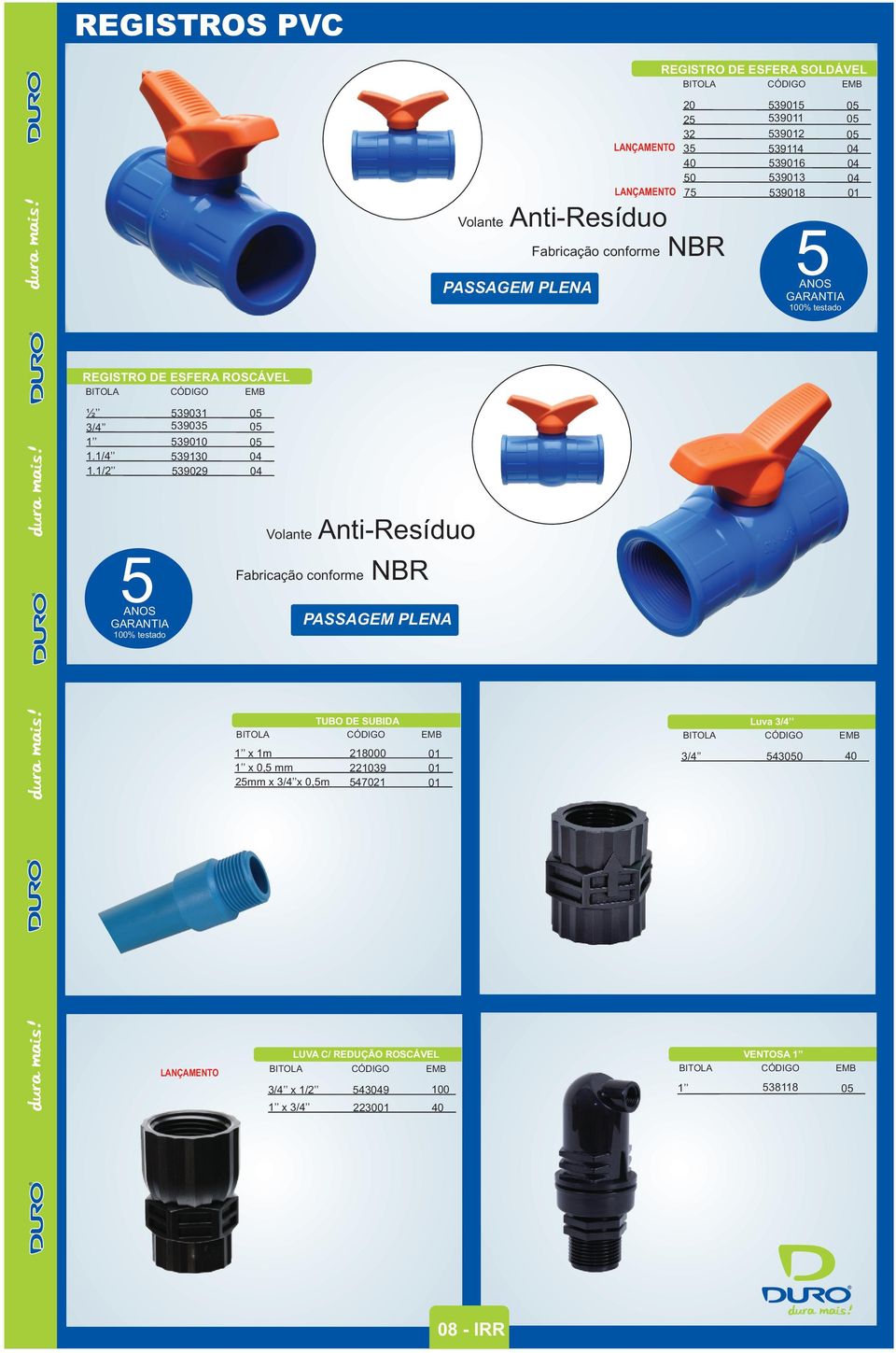 1/ 539029 04 5ANOS GARANTIA 0% testado Volante Anti-Resíduo Fabricação conforme NBR PASSAGEM PLENA TUBO DE SUBIDA 1 x 1m 1 x 0,5 mm 218000