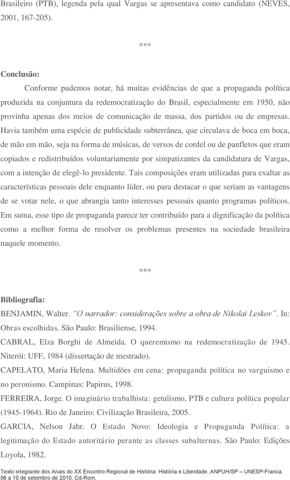 comunicação de massa, dos partidos ou de empresas.