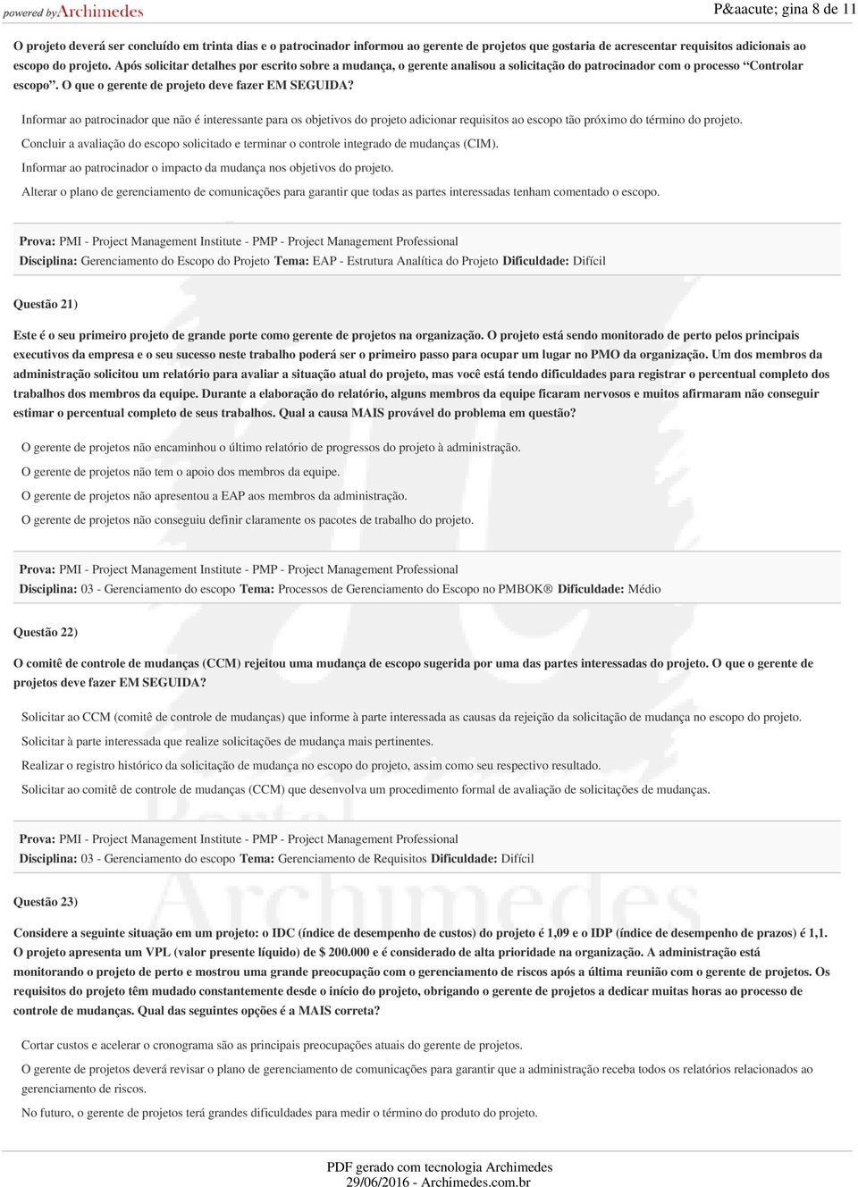 Informar ao patrocinador que não é interessante para os objetivos do projeto adicionar requisitos ao escopo tão próximo do término do projeto.