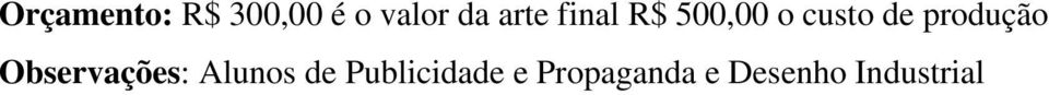 produção Observações: Alunos de