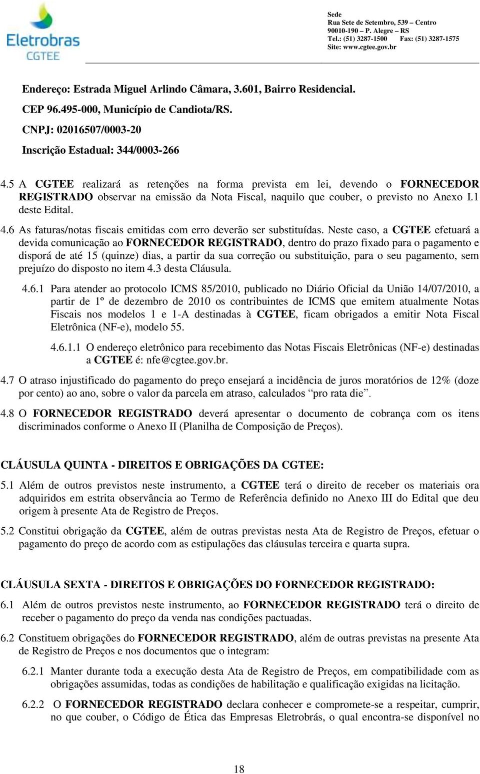 6 As faturas/notas fiscais emitidas com erro deverão ser substituídas.