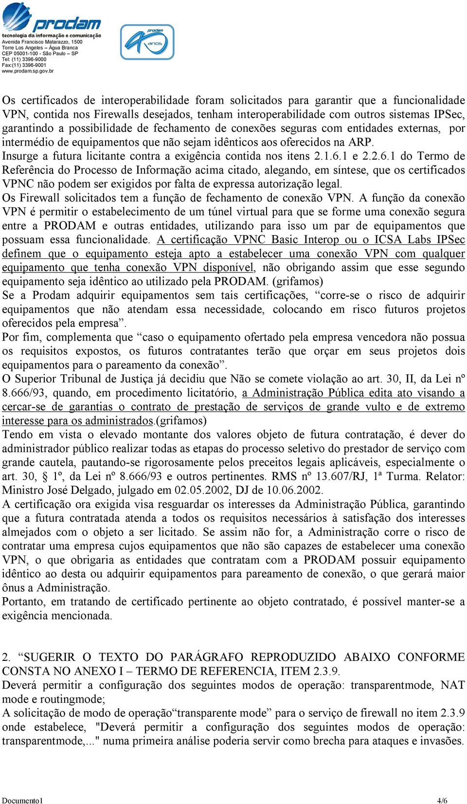 Insurge a futura licitante contra a exigência contida nos itens 2.1.6.