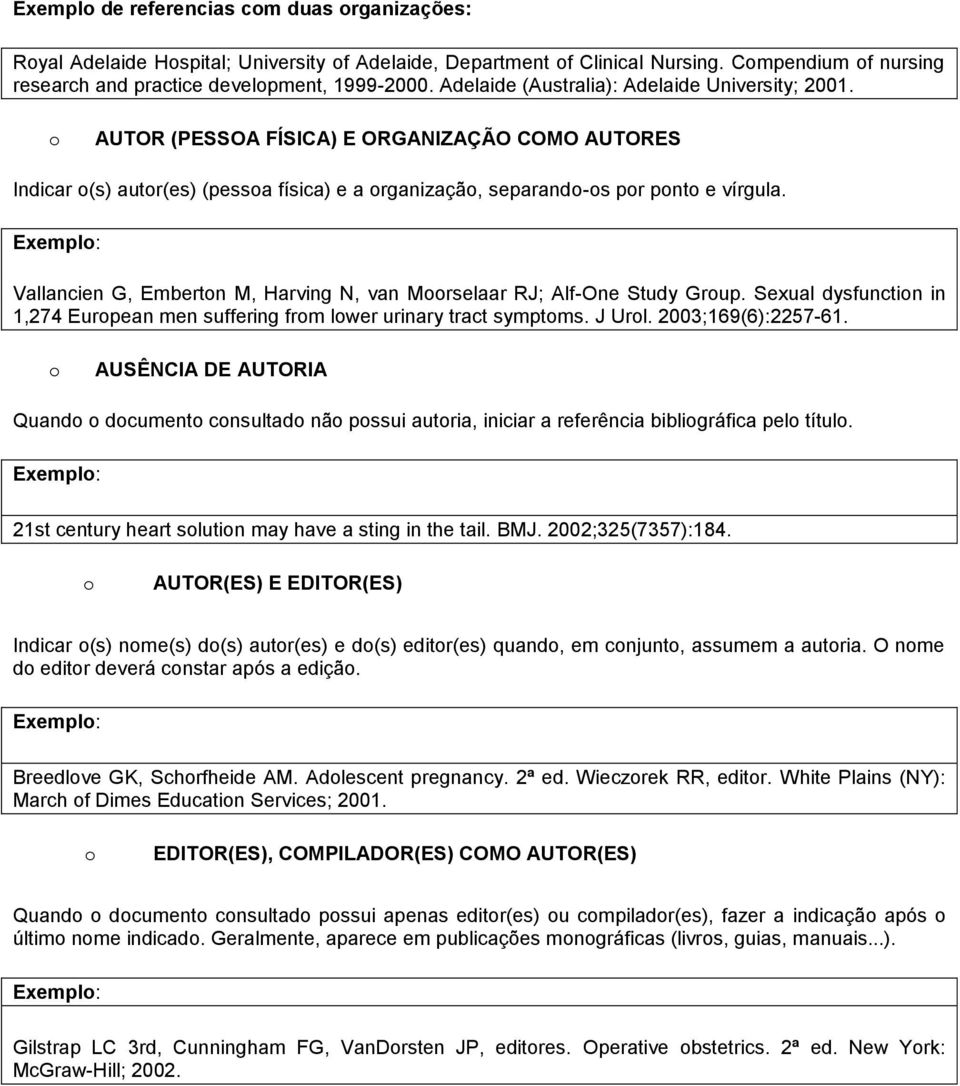 Vallancien G, Embertn M, Harving N, van Mrselaar RJ; Alf-One Study Grup. Sexual dysfunctin in 1,274 Eurpean men suffering frm lwer urinary tract symptms. J Url. 2003;169(6):2257-61.