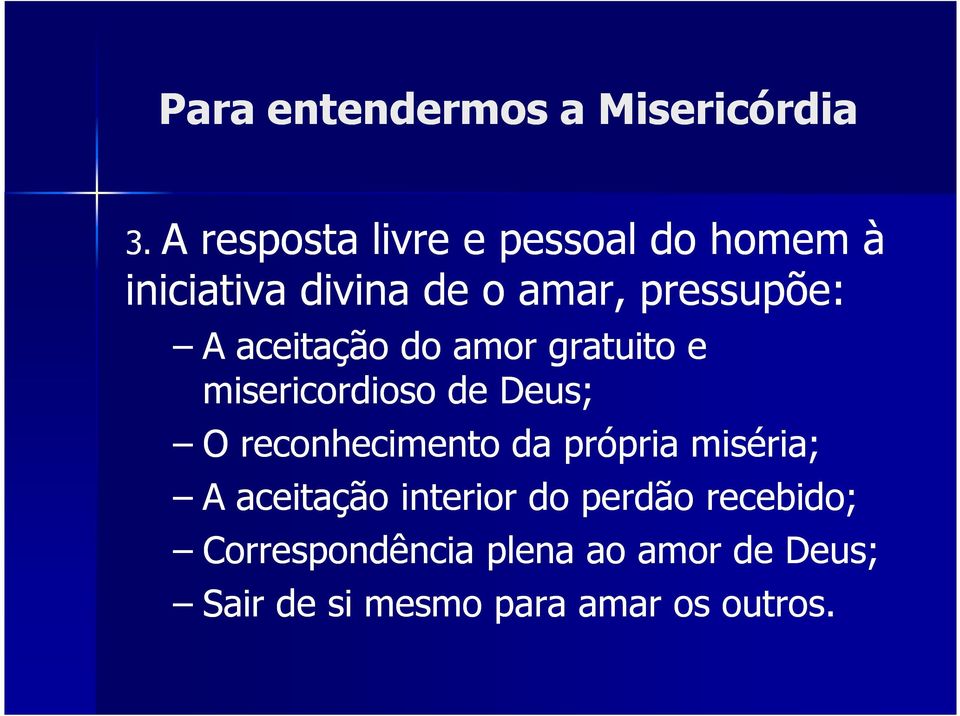 aceitação do amor gratuito e misericordioso de Deus; O reconhecimento da própria