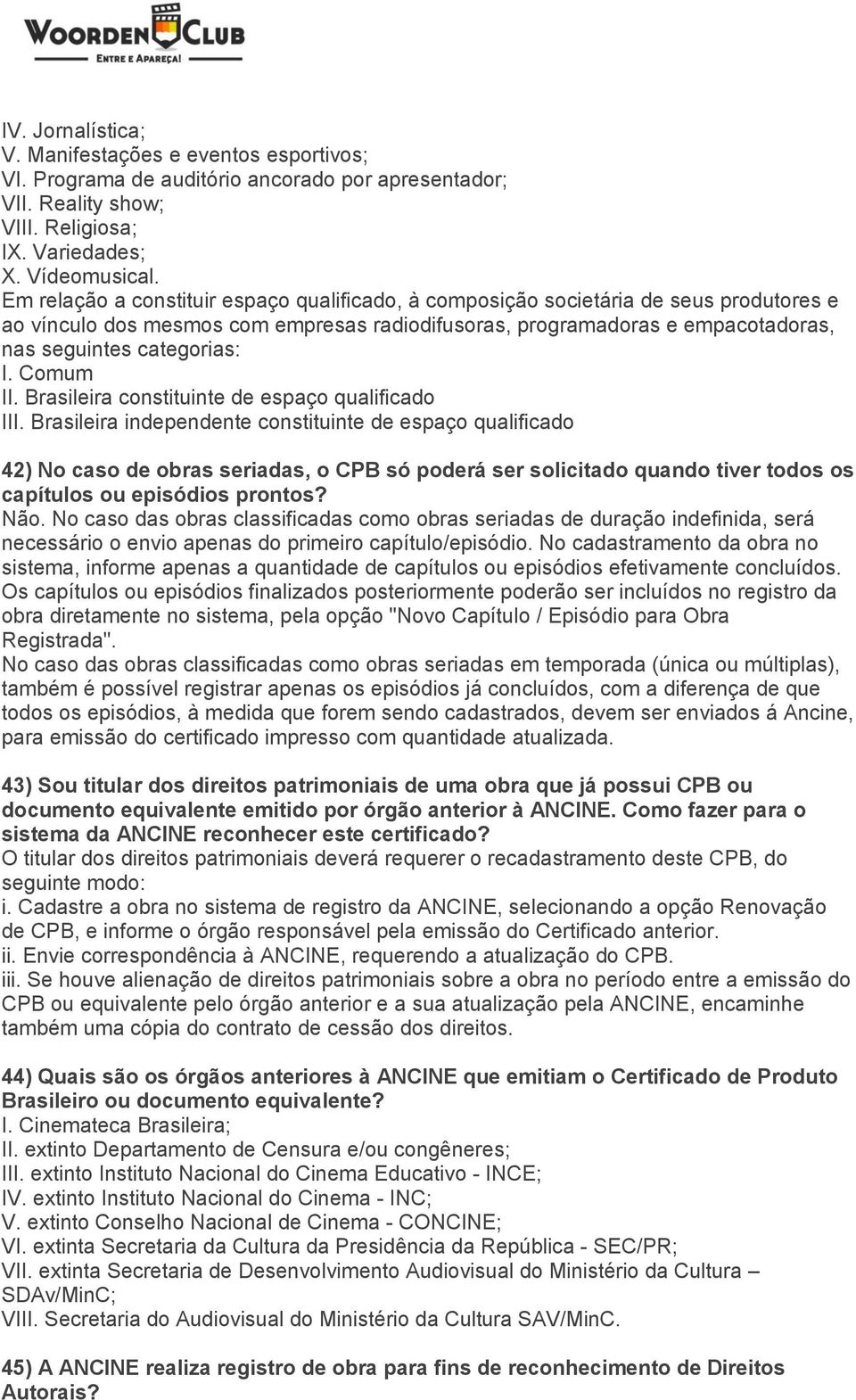 Comum II. Brasileira constituinte de espaço qualificado III.