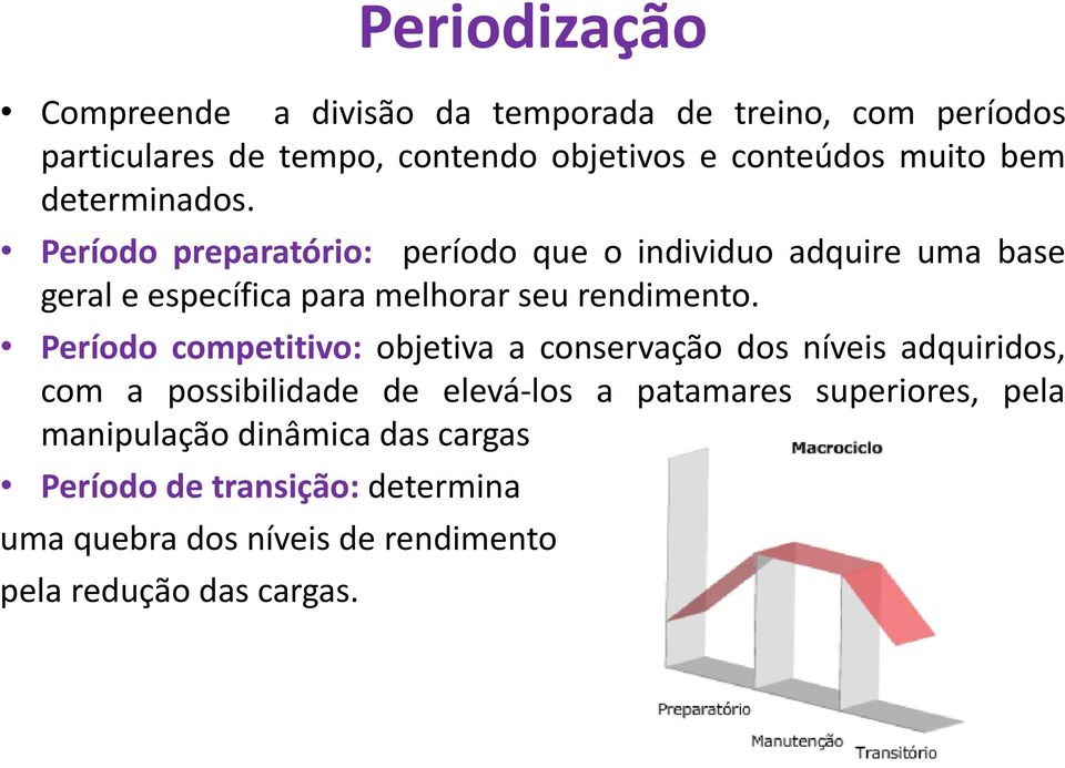 Período preparatório: período que o individuo adquire uma base geral e específica para melhorar seu rendimento.