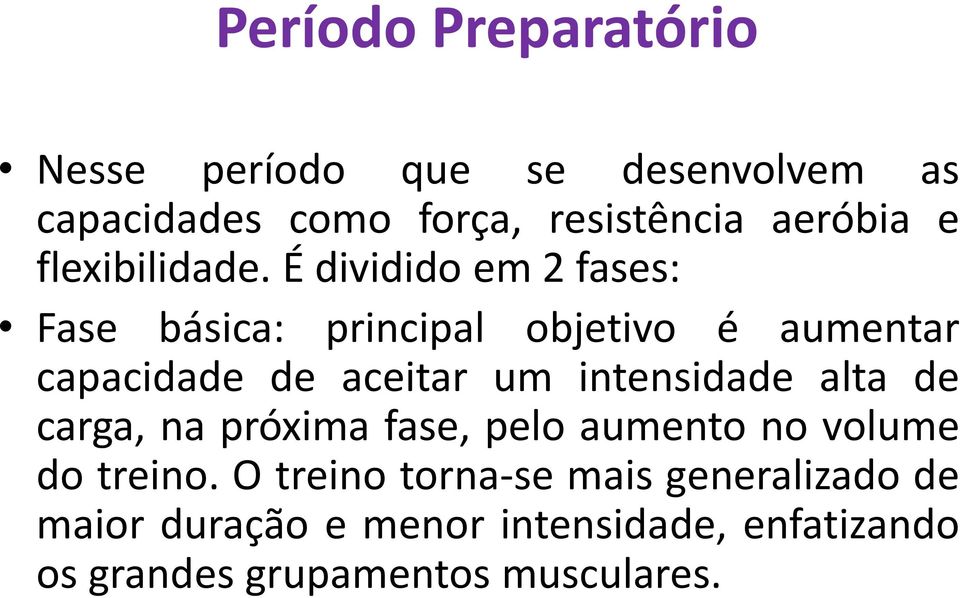 É dividido em 2 fases: Fase básica: principal objetivo é aumentar capacidade de aceitar um