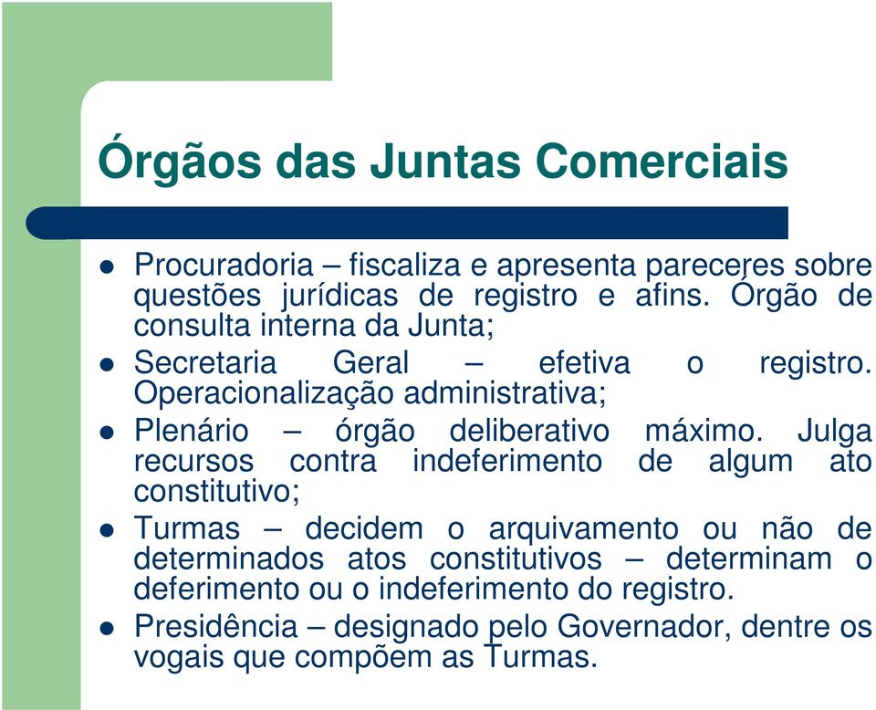 Operacionalização administrativa; Plenário órgão deliberativo máximo.