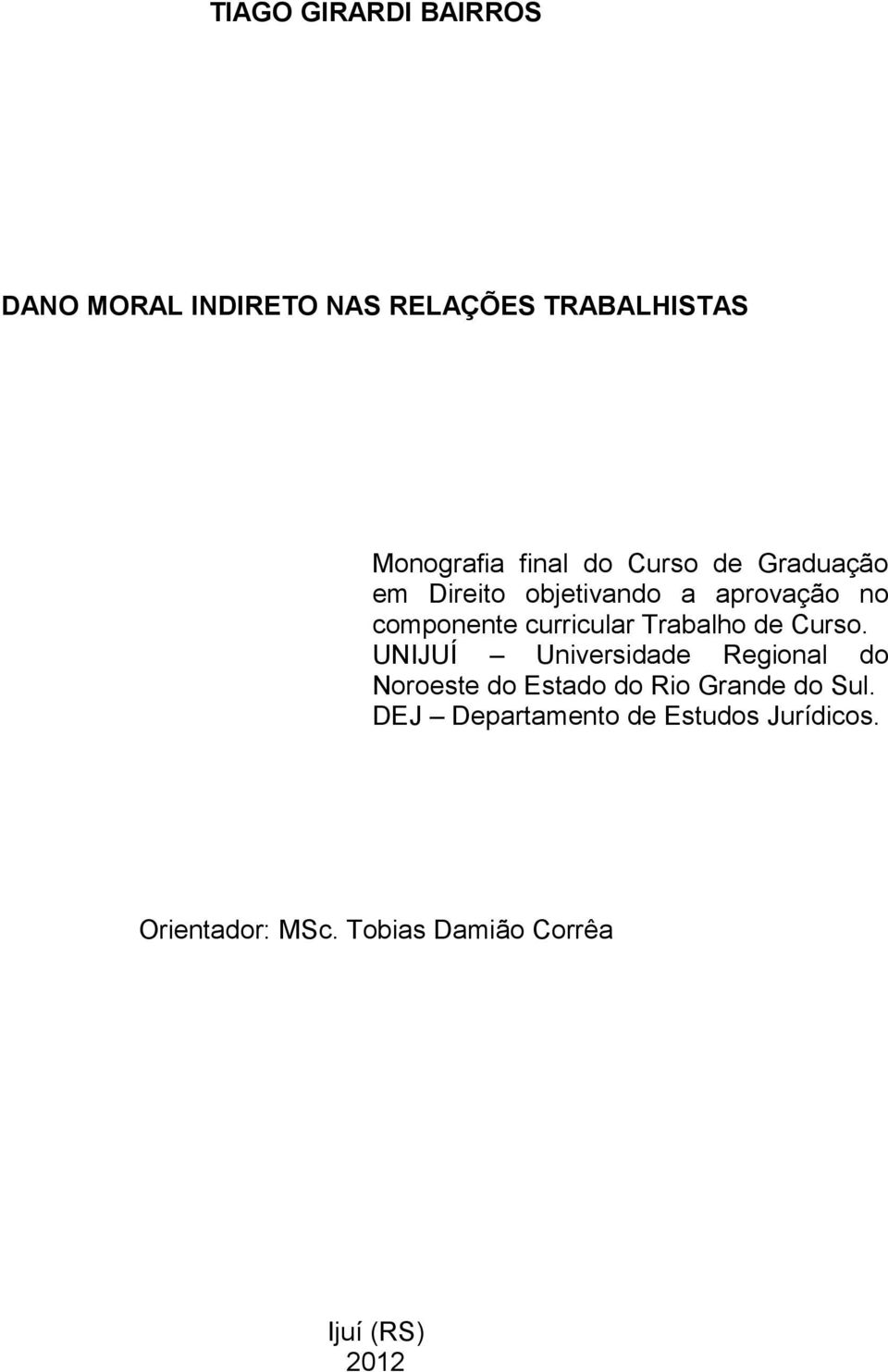 de Curso. UNIJUÍ Universidade Regional do Noroeste do Estado do Rio Grande do Sul.