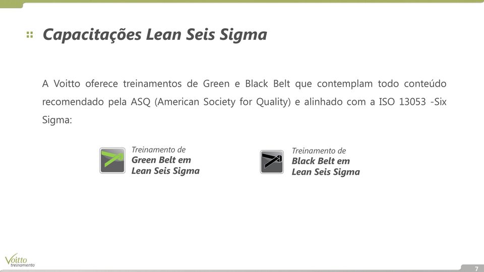 Society for Quality) e alinhado com a ISO 13053 -Six Sigma: Treinamento