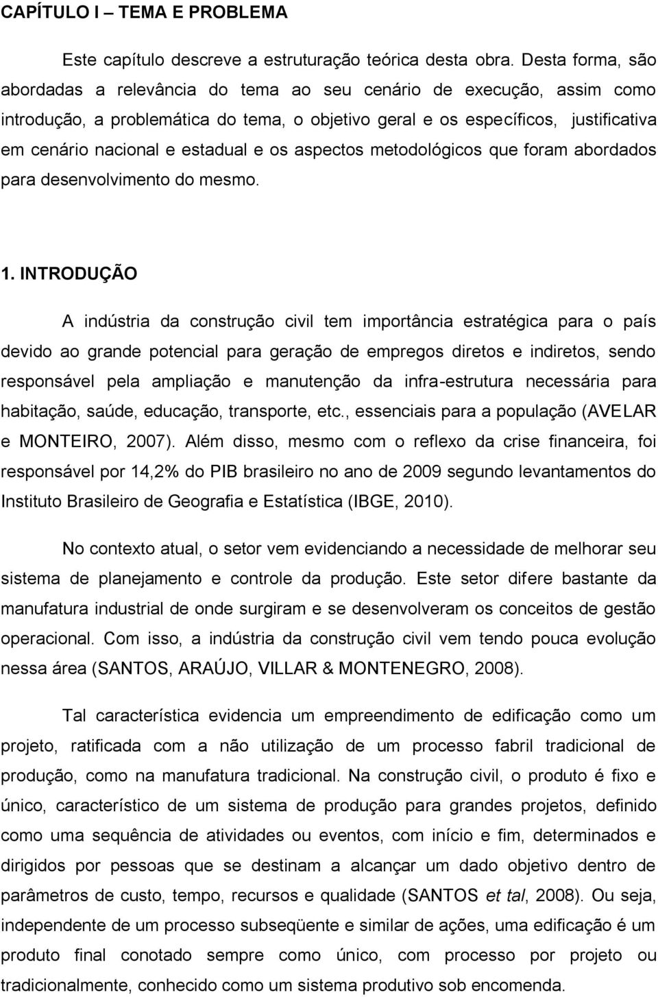 estadual e os aspectos metodológicos que foram abordados para desenvolvimento do mesmo. 1.