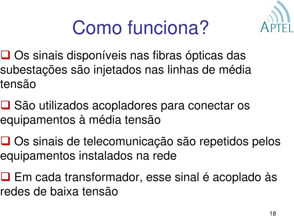 média tensão São utilizados acopladores para conectar os equipamentos à média tensão