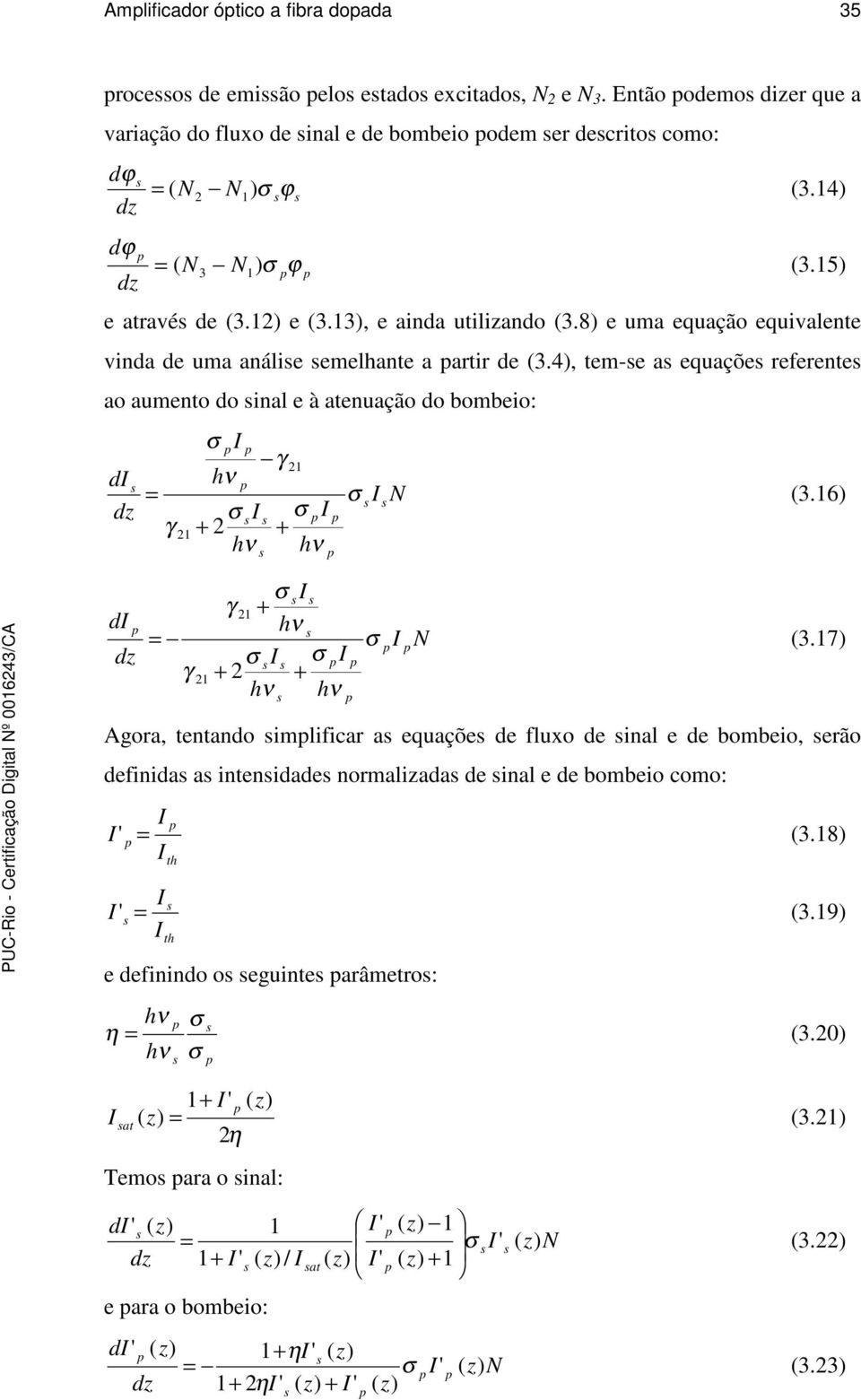 ), tem-e a equaçõe referente ao aumento do inal e à atenuação do bombeio: h h h d d ν ν γ γ ν = 3.6) h h h d d ν ν γ ν γ = 3.