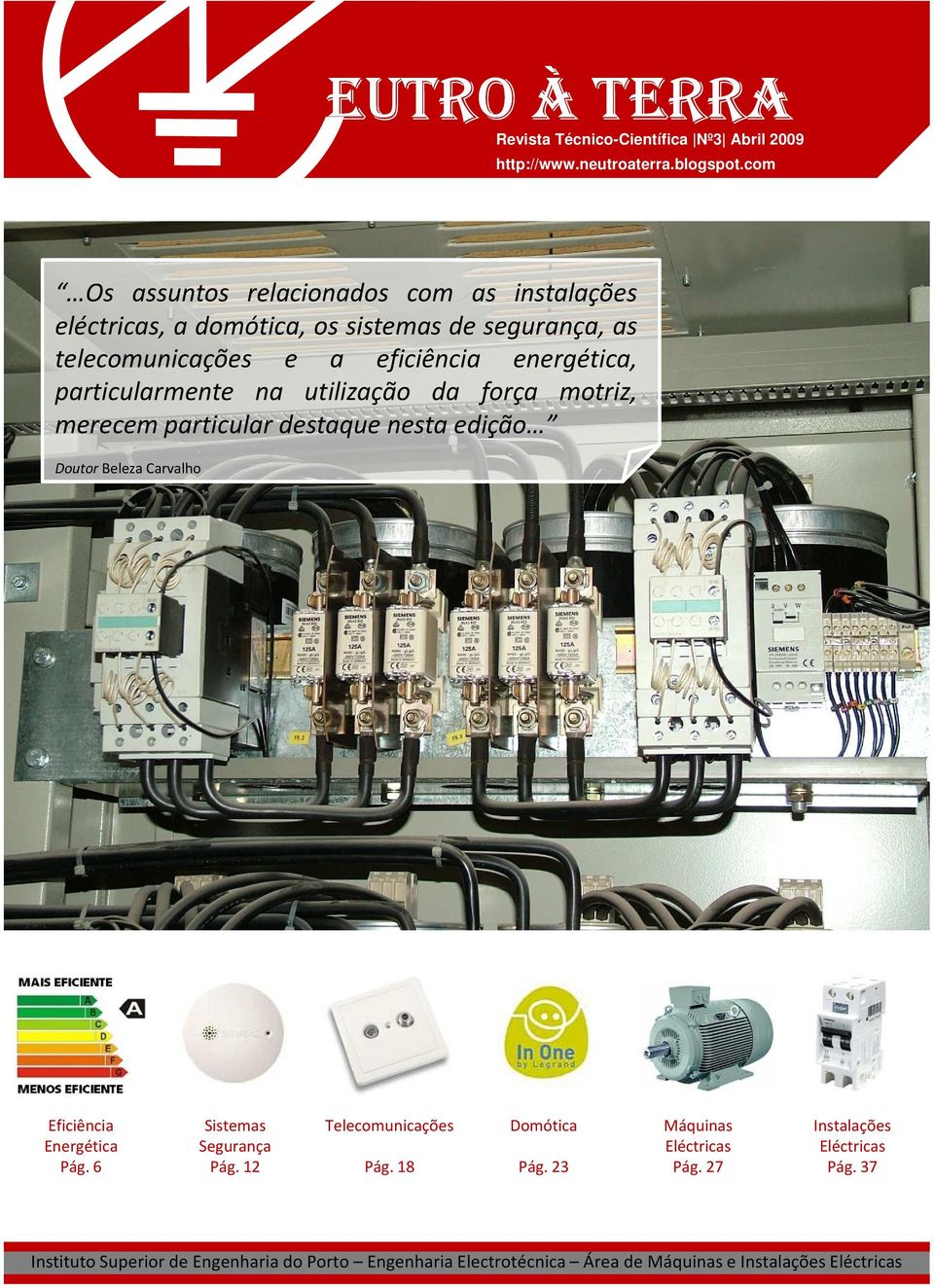 energética, particularmente na utilização da força motriz, merecem particular destaque nesta edição Doutor Beleza Carvalho Eficiência