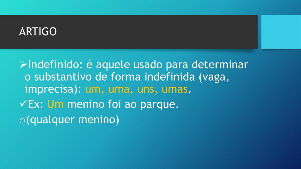 indefinida (vaga, imprecisa): um, uma,