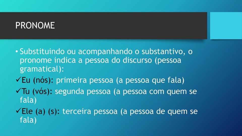 primeira pessoa (a pessoa que fala) Tu (vós): segunda pessoa (a