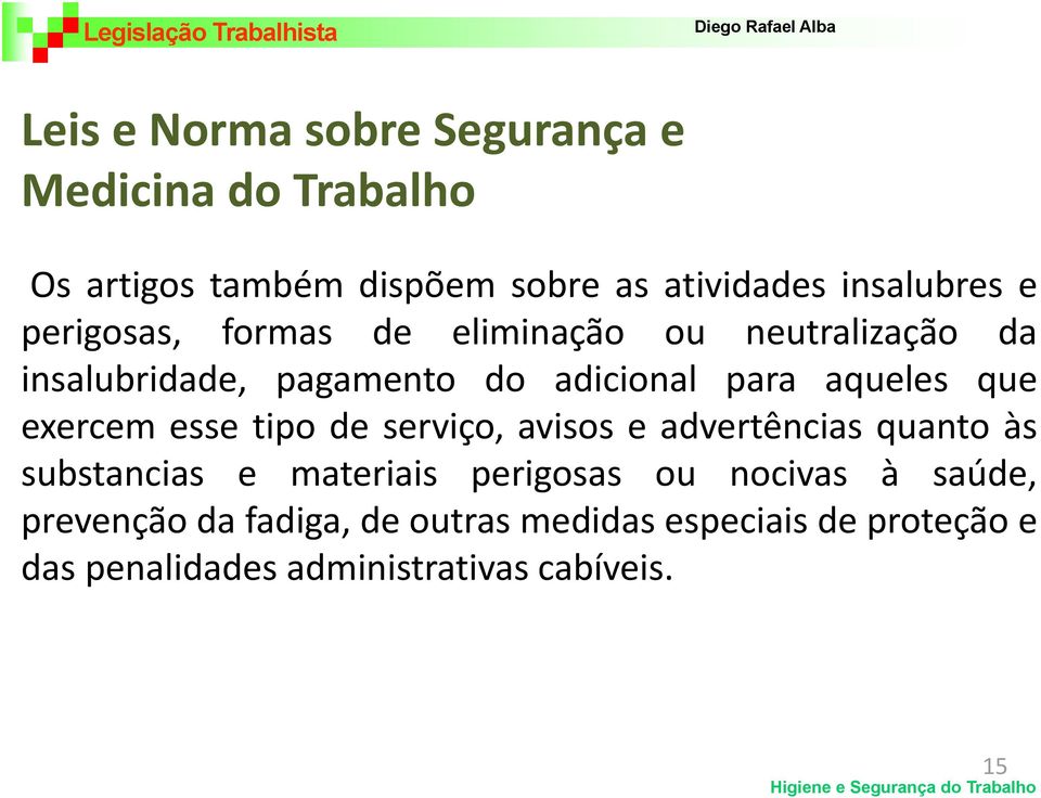 exercem esse tipo de serviço, avisos e advertências quanto às substancias e materiais perigosas ou nocivas à