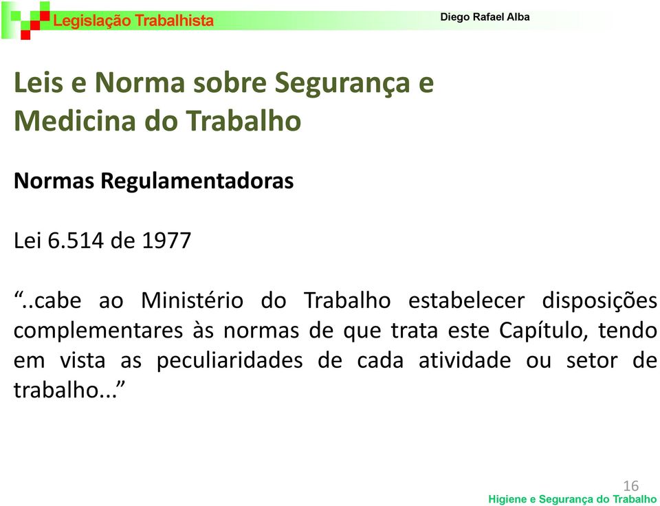 .cabe ao Ministério do Trabalho estabelecer disposições