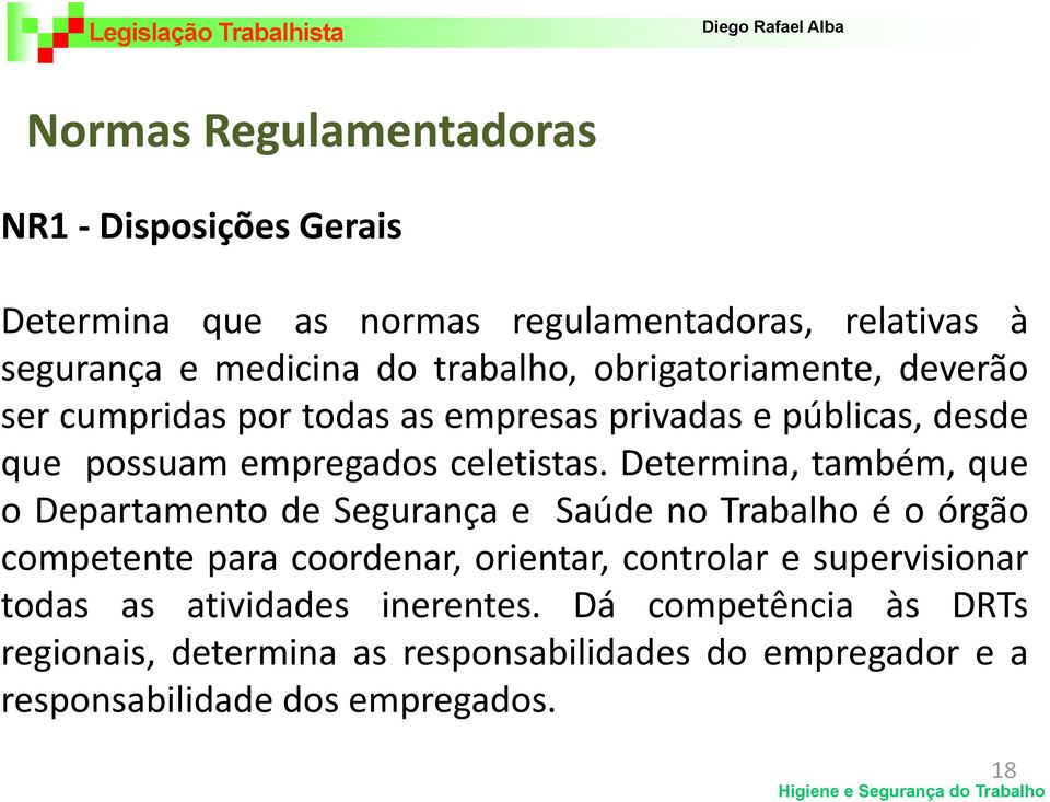 Determina, também, que o Departamento de Segurança e Saúde no Trabalho é o órgão competente para coordenar, orientar, controlar e