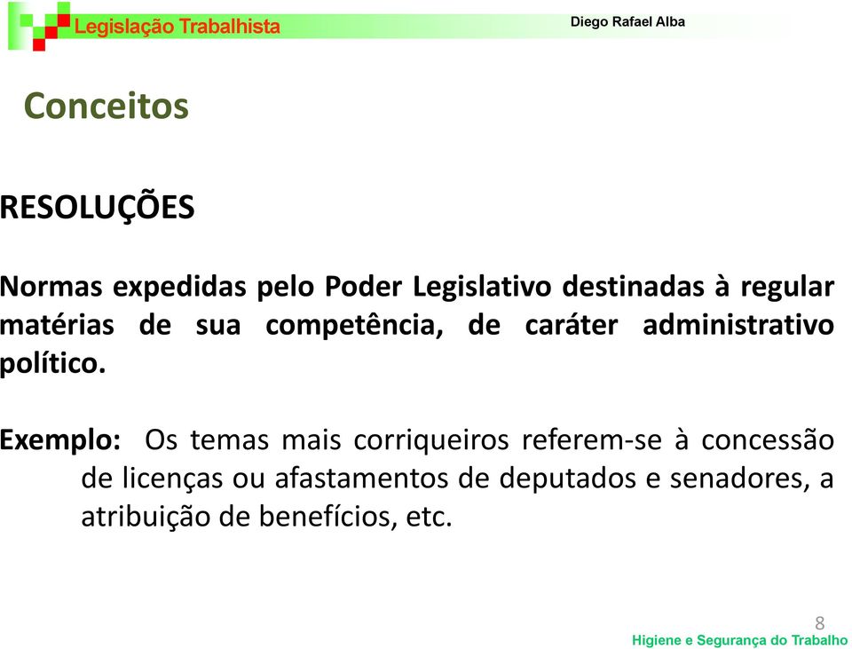 Exemplo: Os temas mais corriqueiros referem-se à concessão de licenças ou