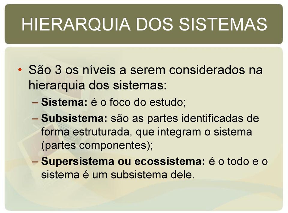 partes identificadas de forma estruturada, que integram o sistema (partes