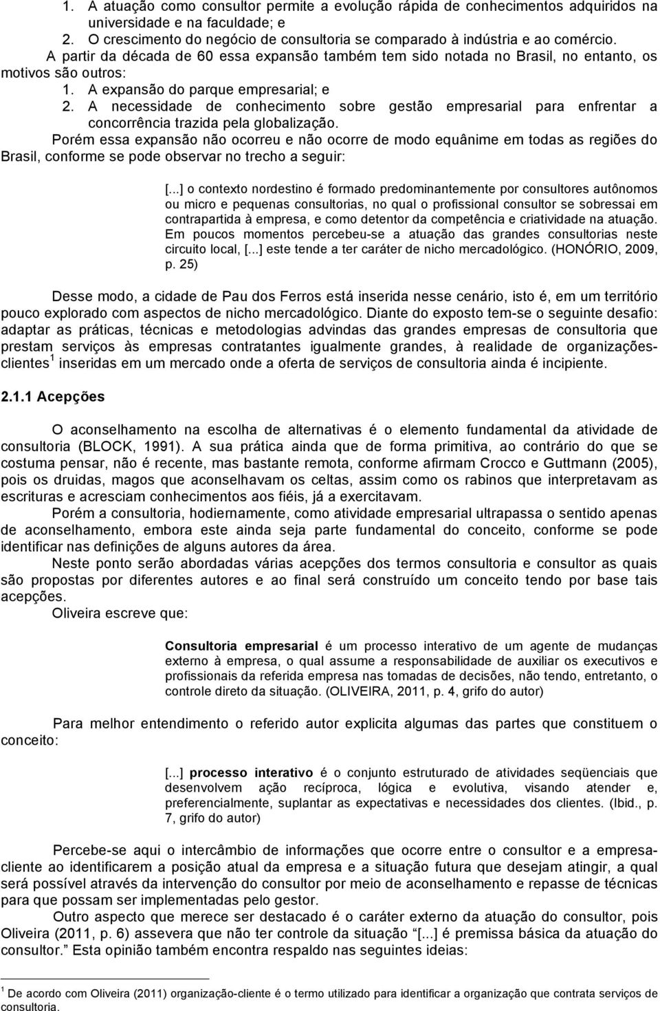 A necessidade de conhecimento sobre gestão empresarial para enfrentar a concorrência trazida pela globalização.