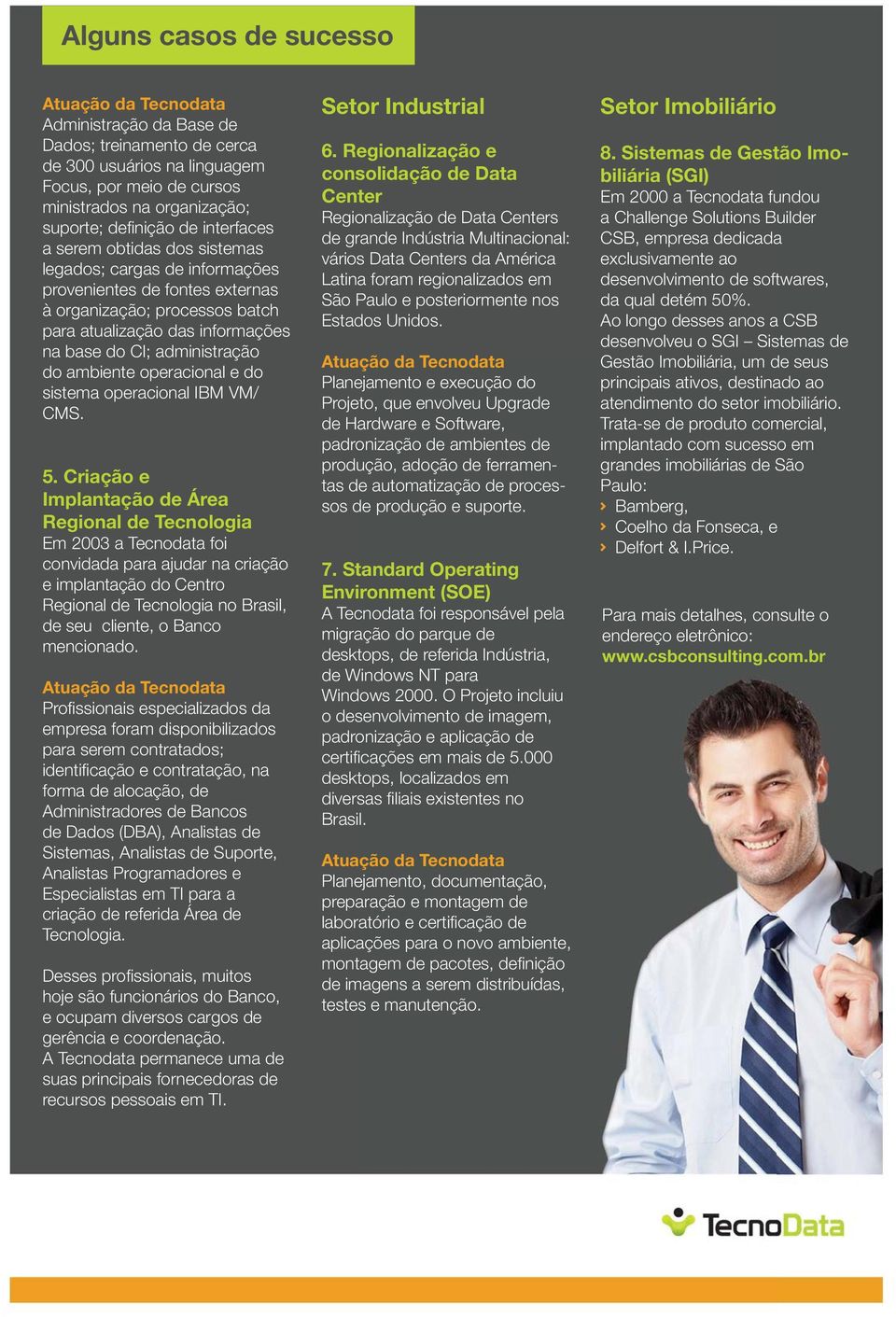 operacional e do sistema operacional IBM VM/ CMS. 5.