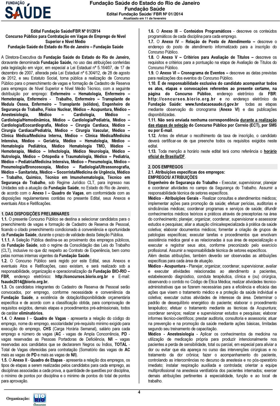 164/07, de 17 de dezembro de 2007, alterada pela Lei Estadual nº 6.