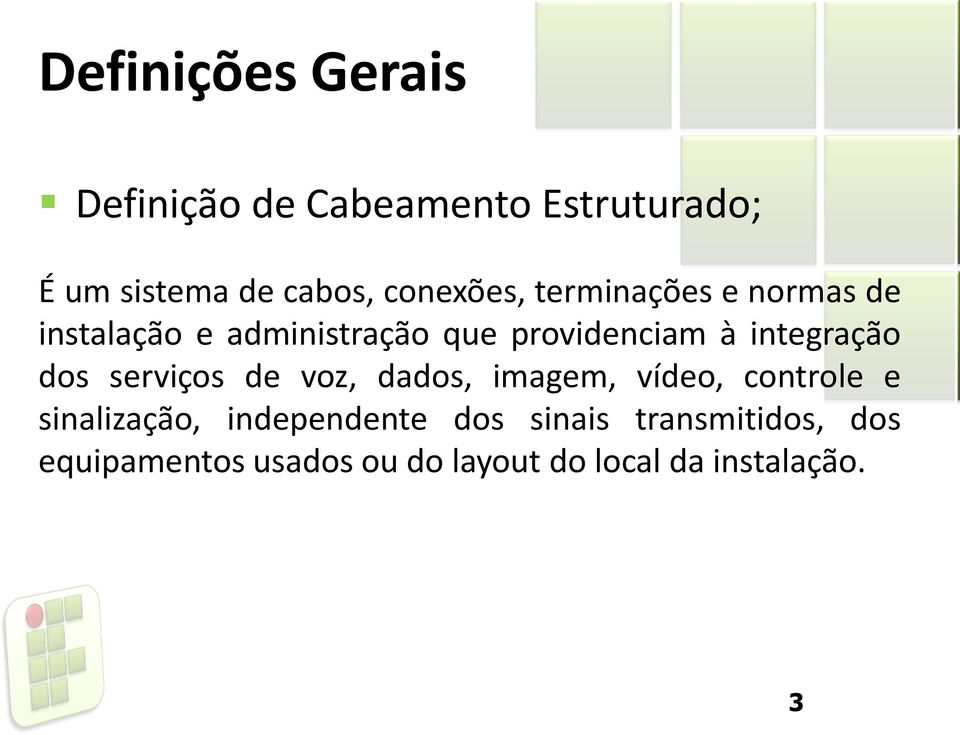 integração dos serviços de voz, dados, imagem, vídeo, controle e sinalização,