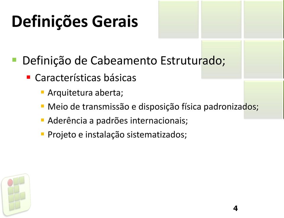 transmissão e disposição física padronizados; Aderência