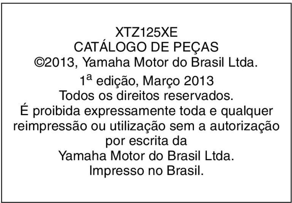 É proibida expressamente toda e qualquer reimpressão ou