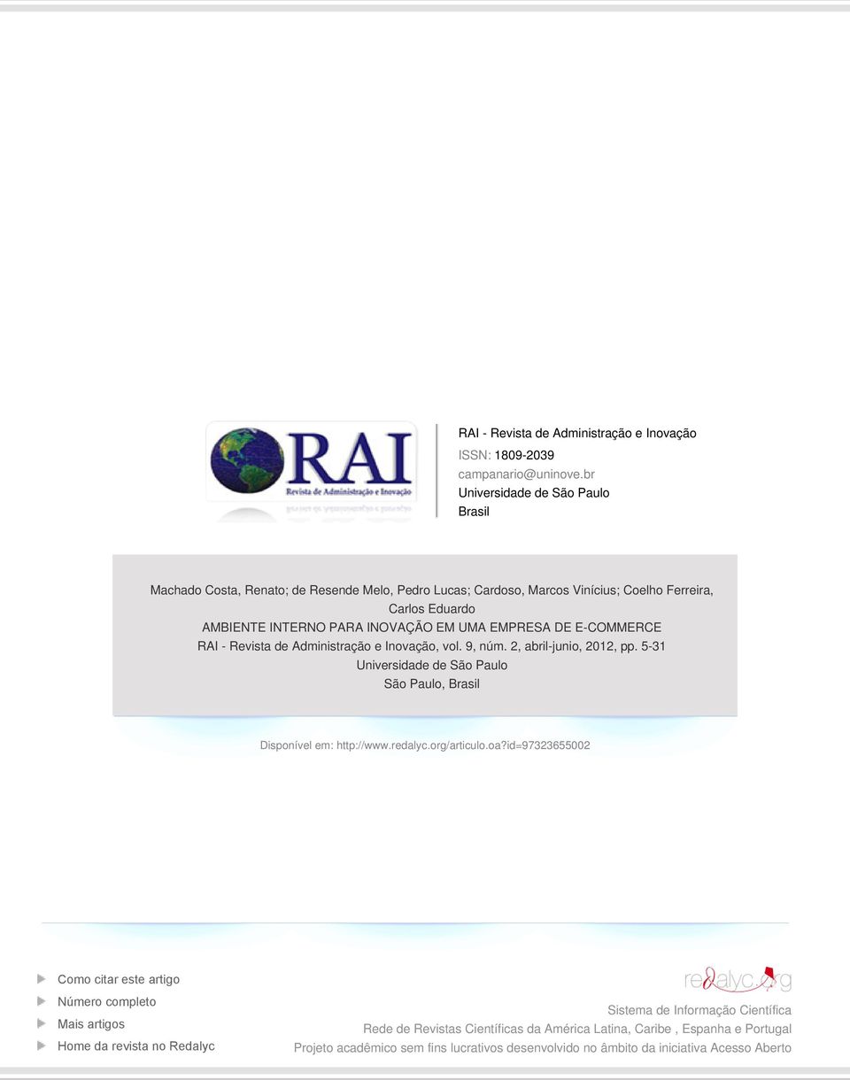 EMPRESA DE E-COMMERCE RAI - Revista de Administração e Inovação, vol. 9, núm. 2, abril-junio, 2012, pp. 5-31 Universidade de São Paulo São Paulo, Brasil Disponível em: http://www.redalyc.