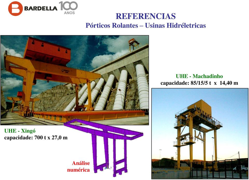 capacidade: 85/15/5 t x 14,40 m UHE -