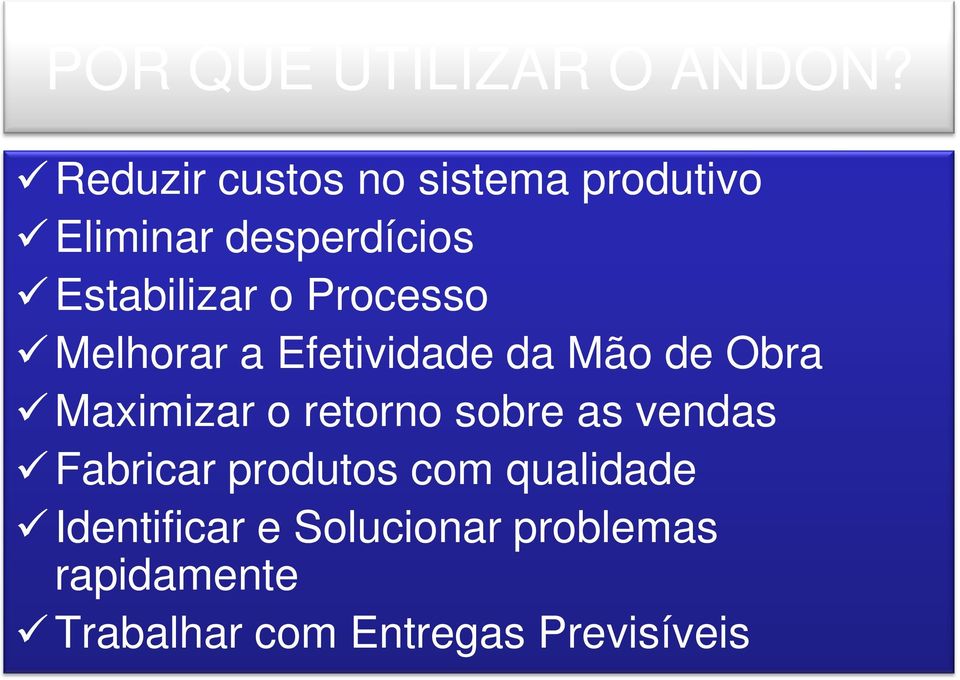 Processo Melhorar a Efetividade da Mão de Obra Maximizar o retorno sobre