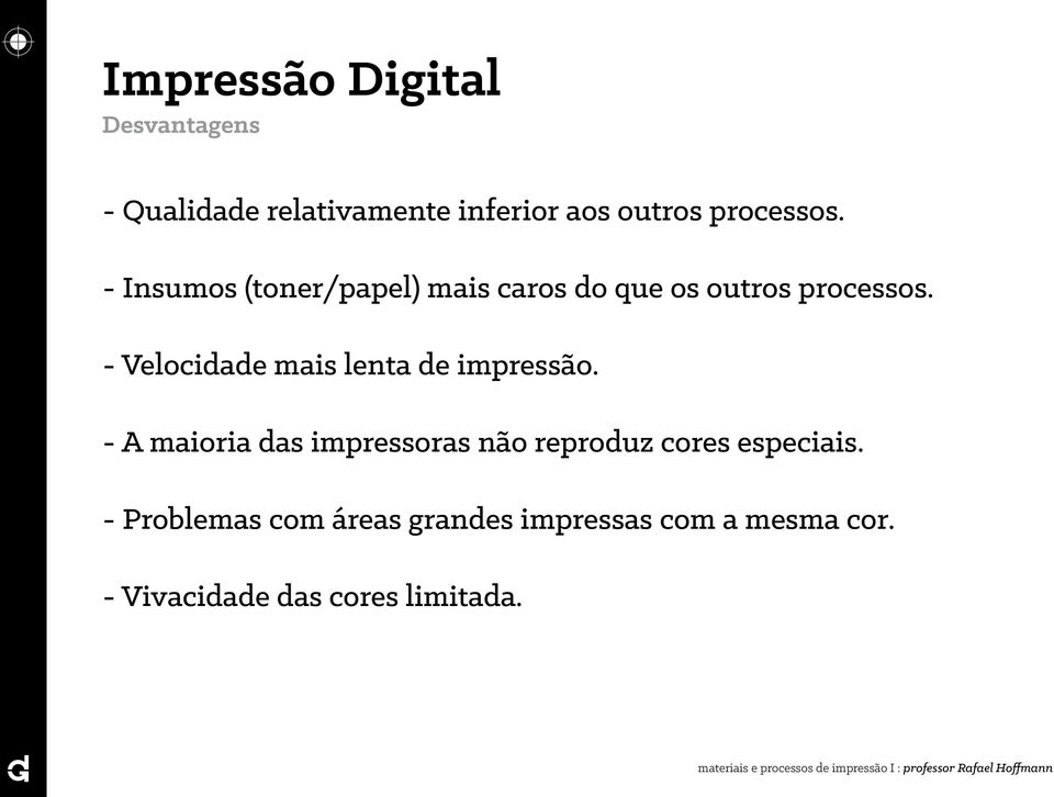 - Velocidade mais lenta de impressão.