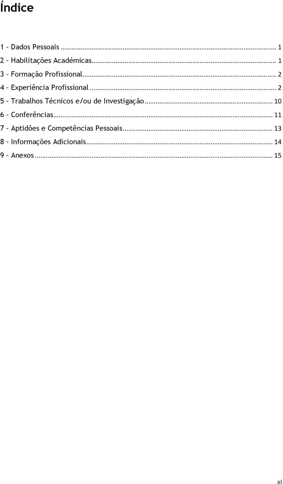 .. 2 5 Trabalhos Técnicos e/ou de Investigação... 10 6 Conferências.