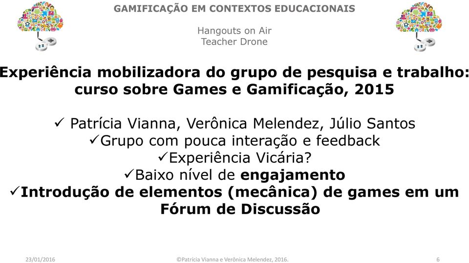 interação e feedback Experiência Vicária?