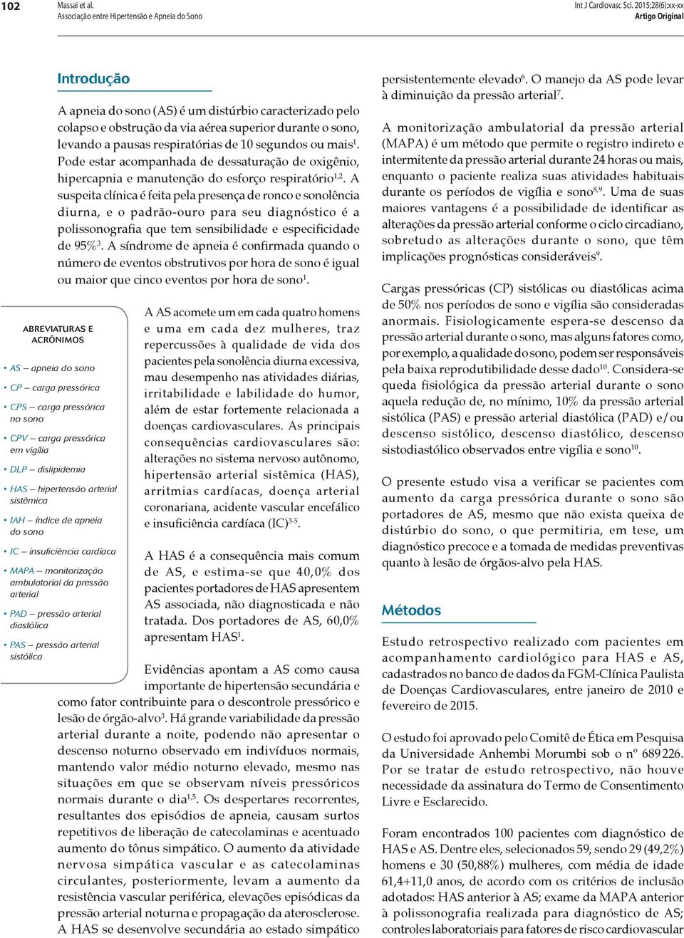 Pode estar acompanhada de dessaturação de oxigênio, hipercapnia e manutenção do esforço respiratório 1,2.