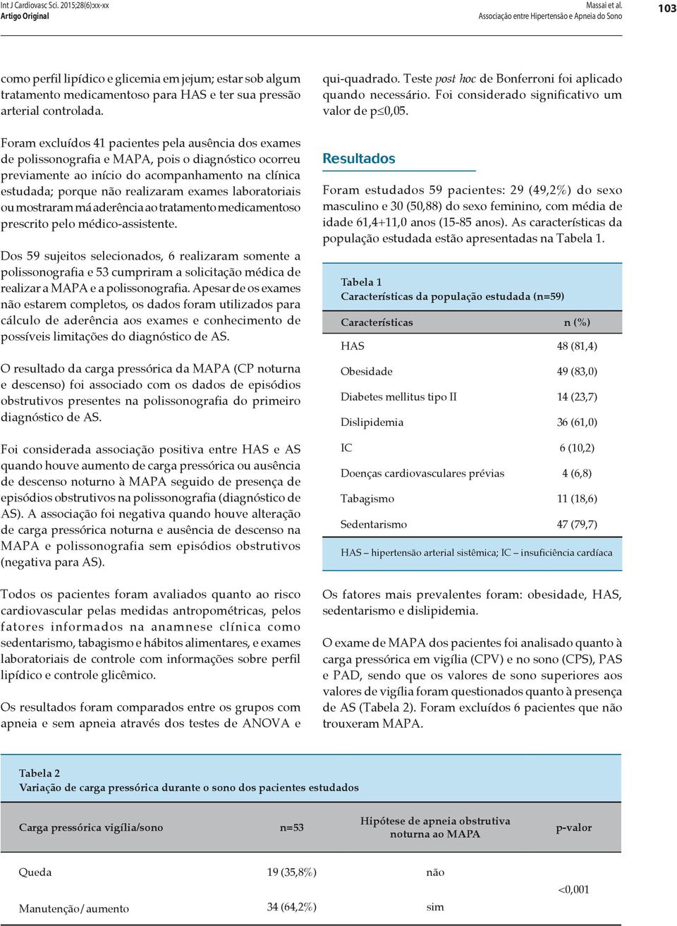 laboratoriais ou mostraram má aderência ao tratamento medicamentoso prescrito pelo médico-assistente.