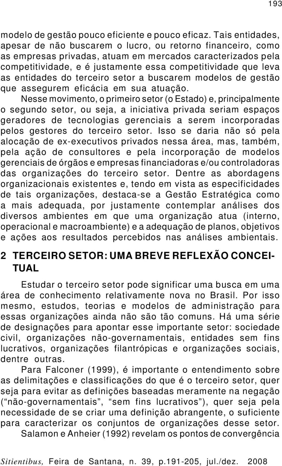 as entidades do terceiro setor a buscarem modelos de gestão que assegurem eficácia em sua atuação.