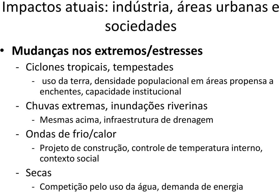 Chuvas extremas, inundações riverinas - Mesmas acima, infraestrutura de drenagem - Ondas de frio/calor - Projeto