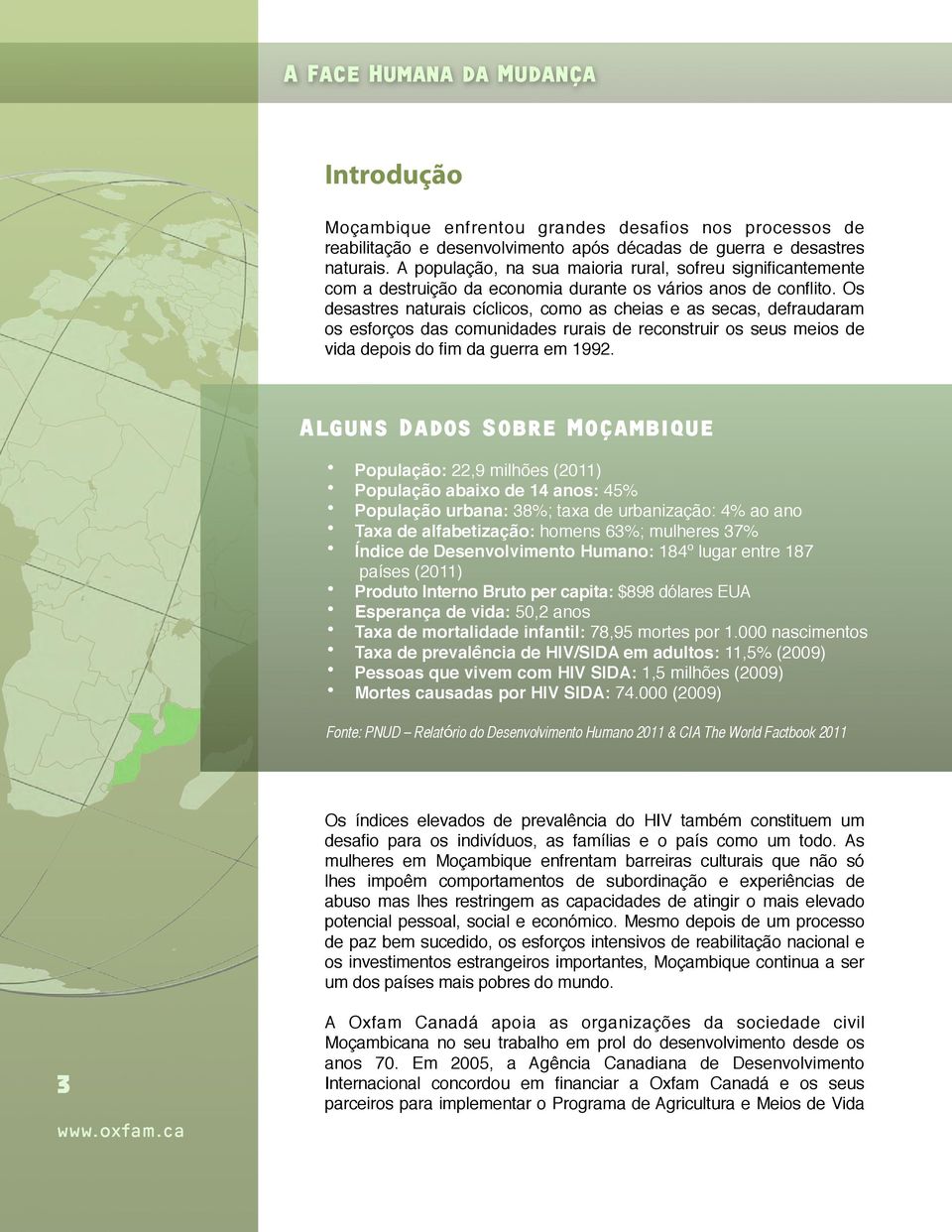 Os desastres naturais cíclicos, como as cheias e as secas, defraudaram os esforços das comunidades rurais de reconstruir os seus meios de vida depois do fim da guerra em 1992.