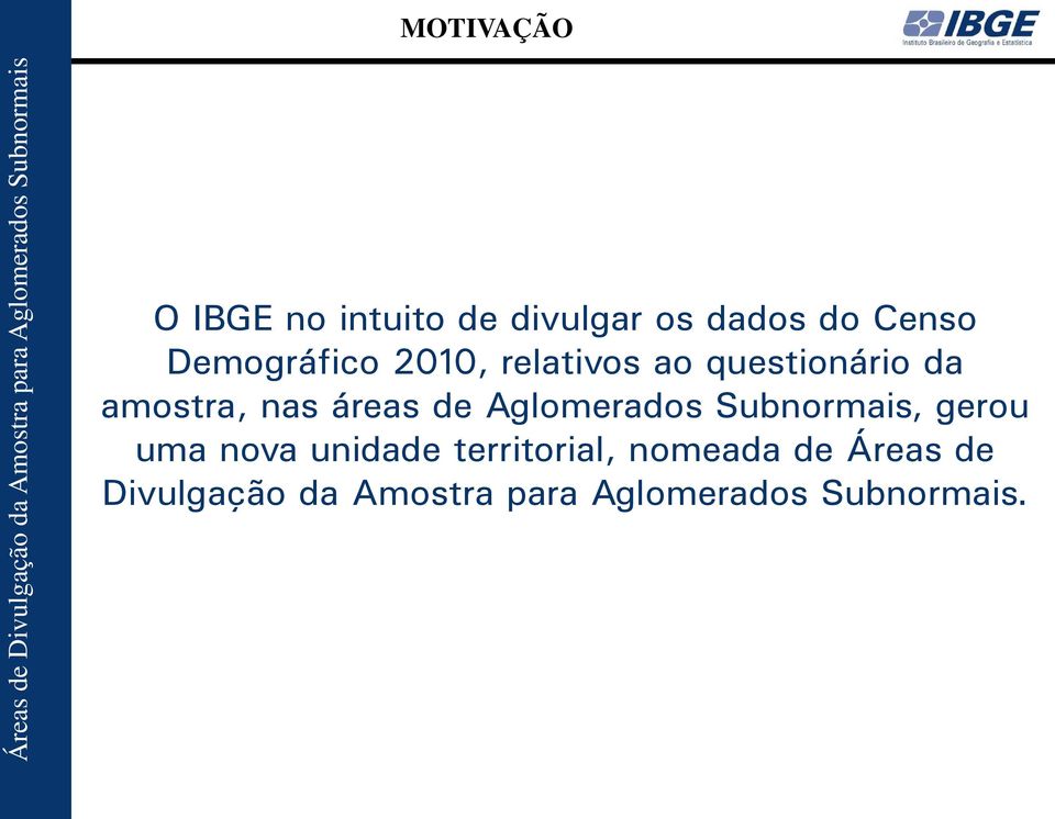 amostra, nas áreas de Aglomerados Subnormais, gerou