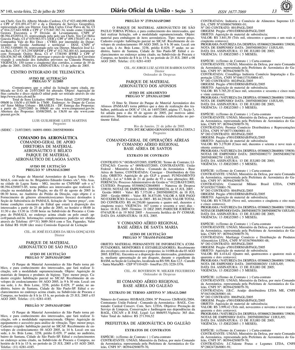 477-87 e da a Diretoria de Serviço Geográfico, representada pelo seu Diretor, Gen Bda Carlos César Paiva de Sá, CI nº 014.227.641-9/EB e CPF nº 175.847.