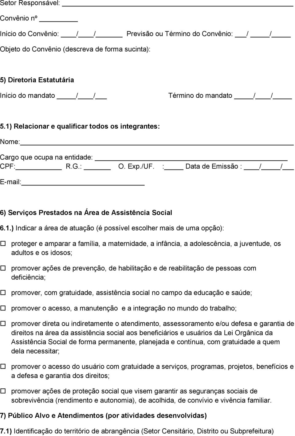 : Data de Emissão : / / E-mail: 6) Serviços Prestados na Área de Assistência Social 6.1.