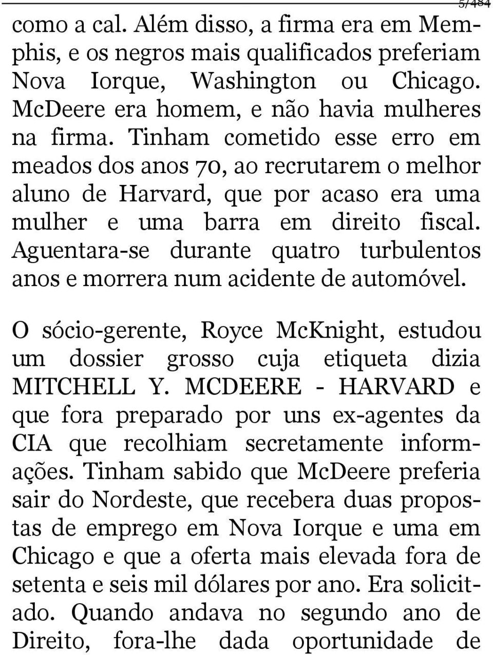 Aguentara-se durante quatro turbulentos anos e morrera num acidente de automóvel. O sócio-gerente, Royce McKnight, estudou um dossier grosso cuja etiqueta dizia MITCHELL Y.